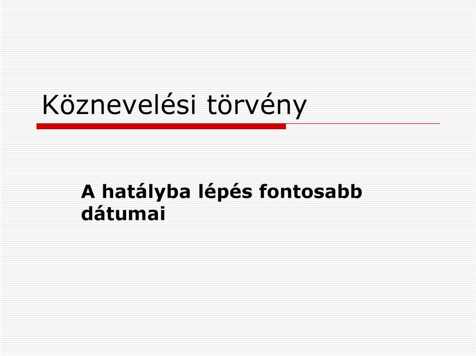 hatályba