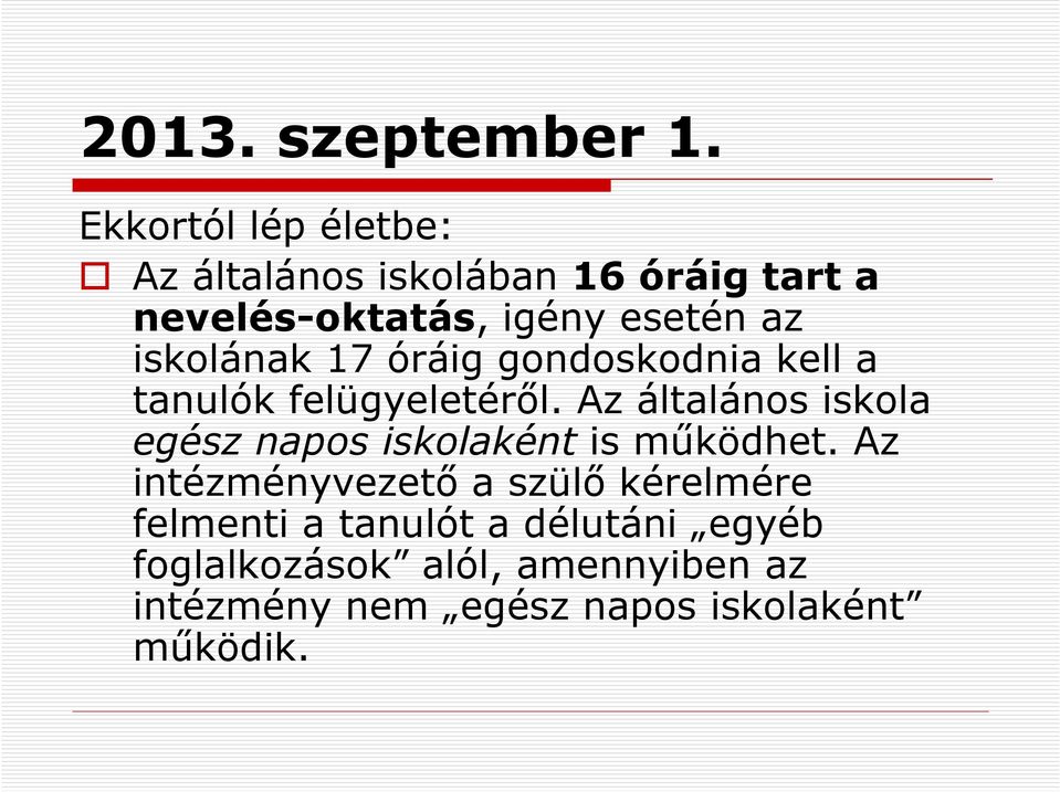 iskolának 17 óráig gondoskodnia kell a tanulók felügyeletéről.