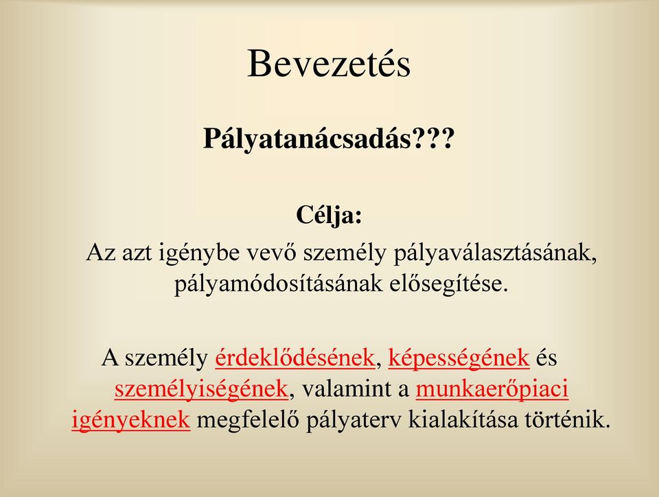 pályamódosításának elősegítése.