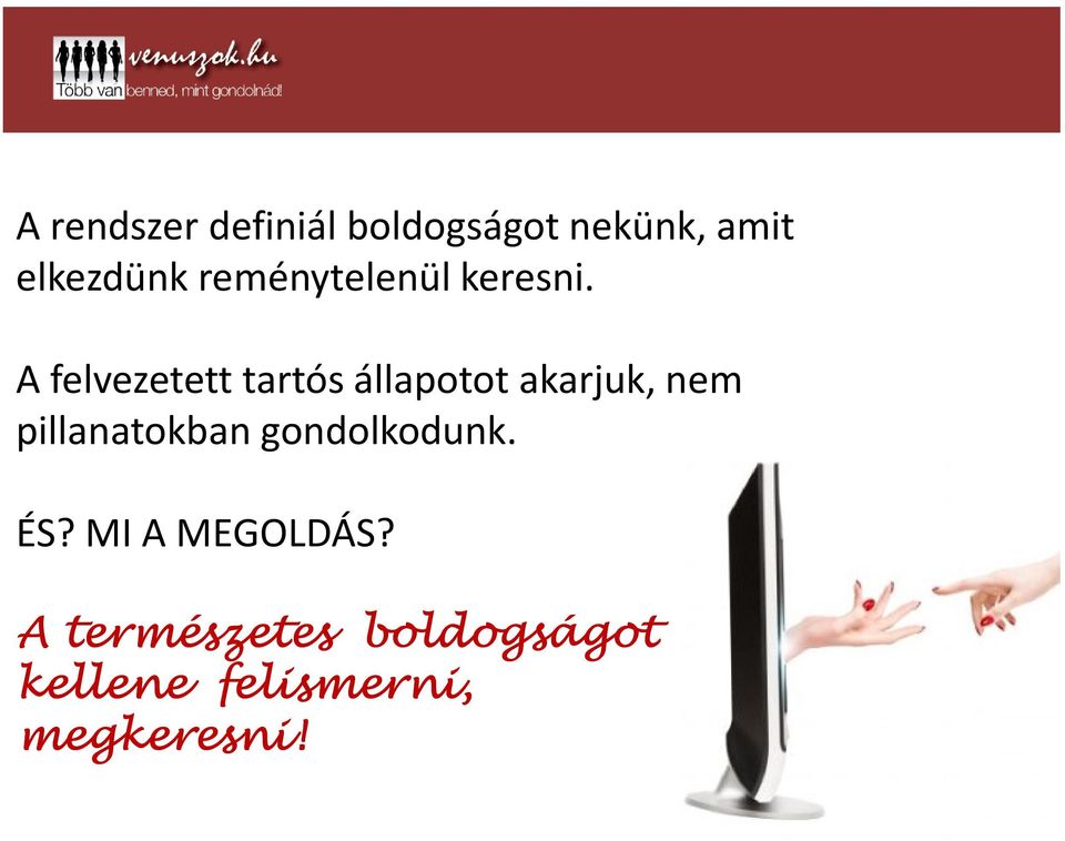 A felvezetett tartós állapotot akarjuk, nem