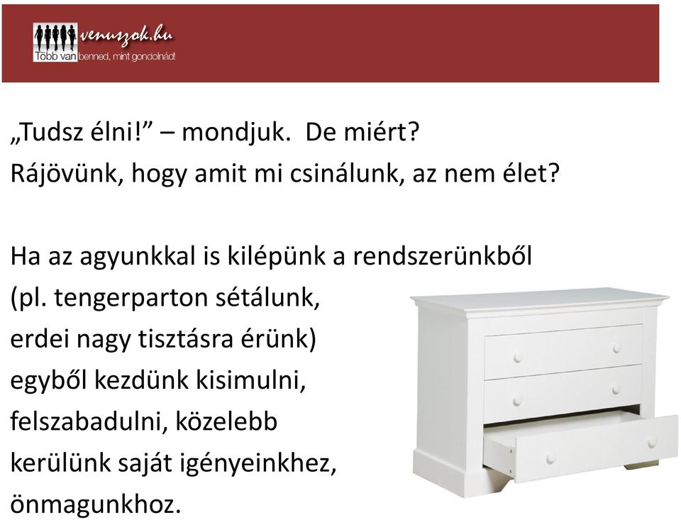 Ha az agyunkkal is kilépünk a rendszerünkből (pl.