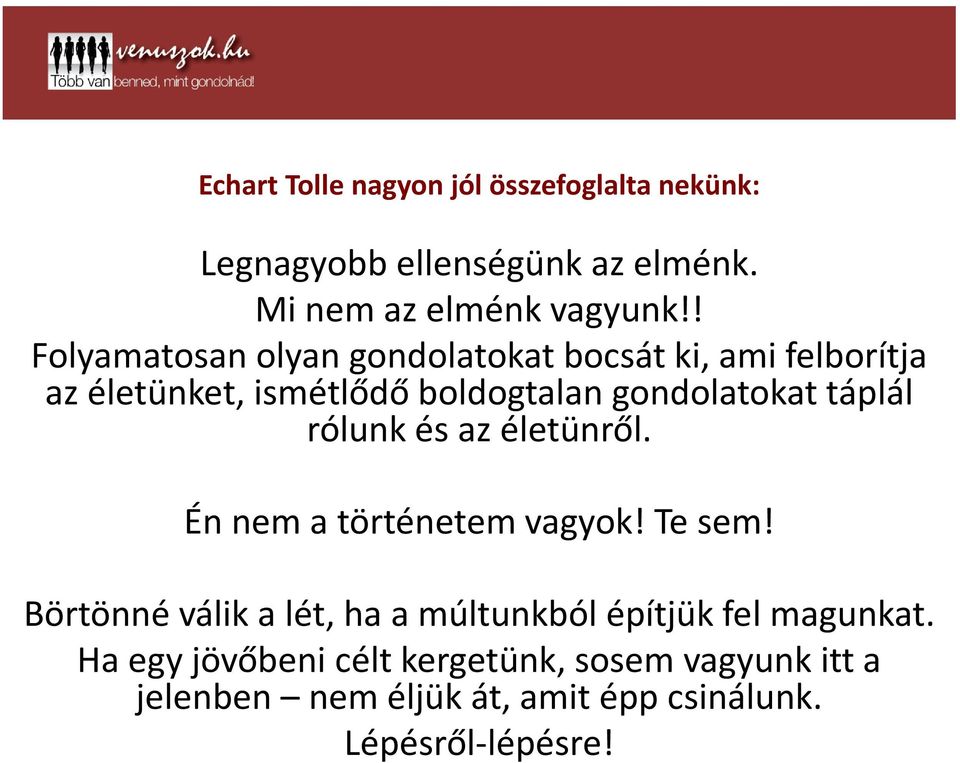 táplál rólunk és az életünről. Én nem a történetem vagyok! Te sem!