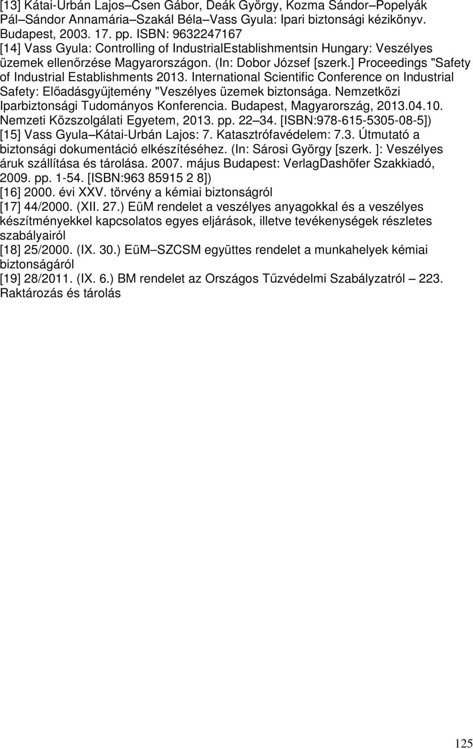 ] Proceedings "Safety of Industrial Establishments 2013. International Scientific Conference on Industrial Safety: Előadásgyűjtemény "Veszélyes üzemek biztonsága.
