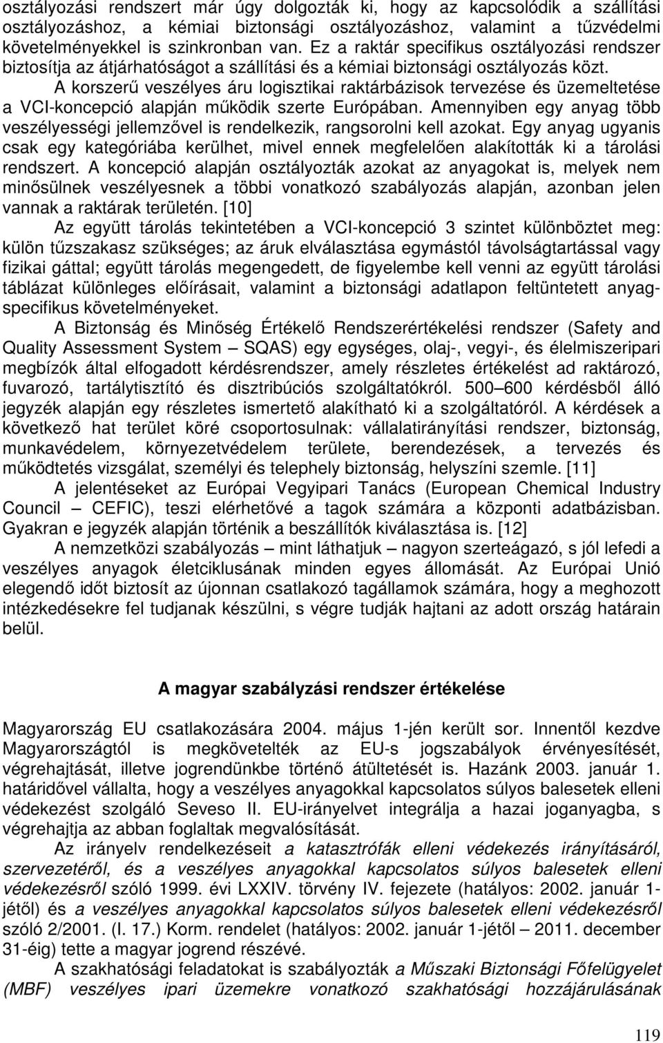 A korszerű veszélyes áru logisztikai raktárbázisok tervezése és üzemeltetése a VCI-koncepció alapján működik szerte Európában.