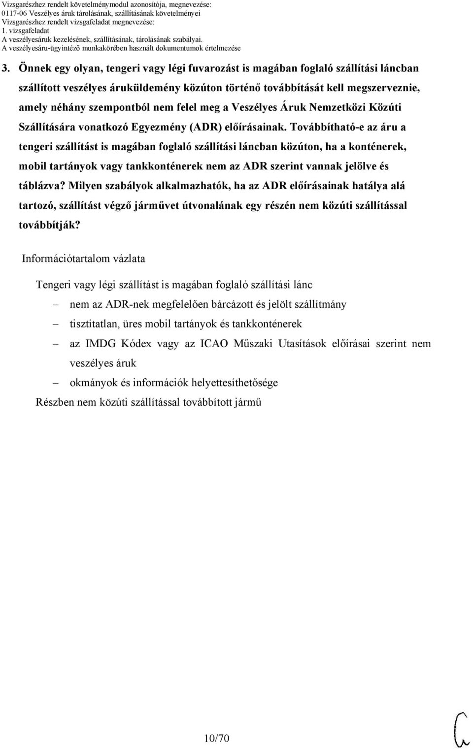 Továbbítható-e az áru a tengeri szállítást is magában foglaló szállítási láncban közúton, ha a konténerek, mobil tartányok vagy tankkonténerek nem az ADR szerint vannak jelölve és táblázva?