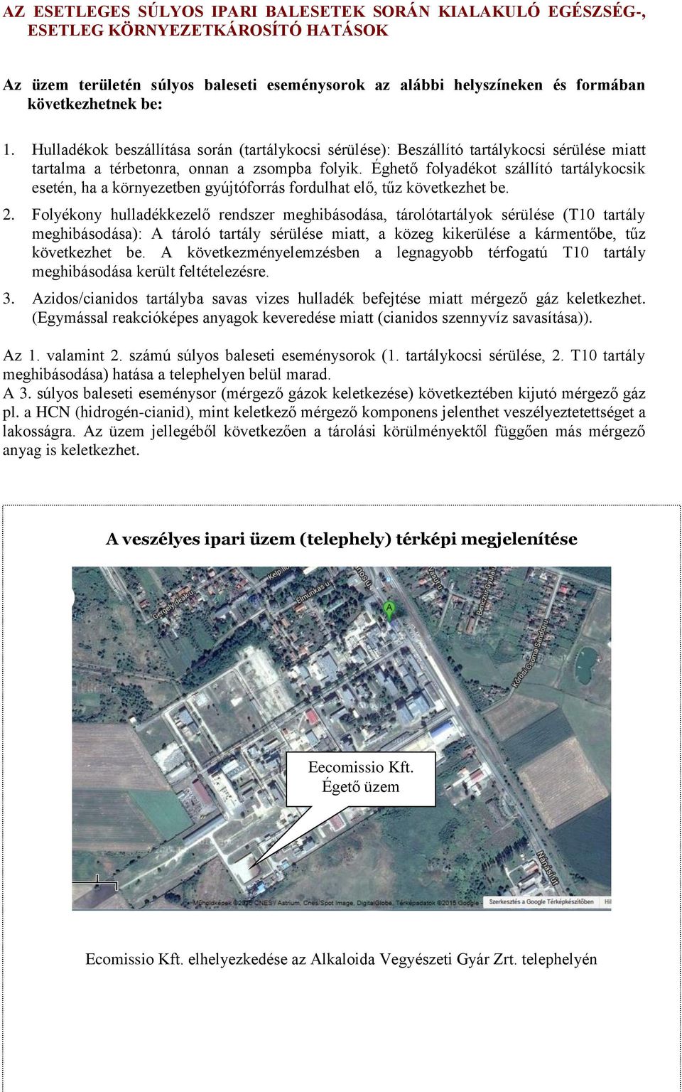 Éghető flyadékt szállító tartálykcsik esetén, ha a környezetben gyújtófrrás frdulhat elő, tűz következhet be. 2.