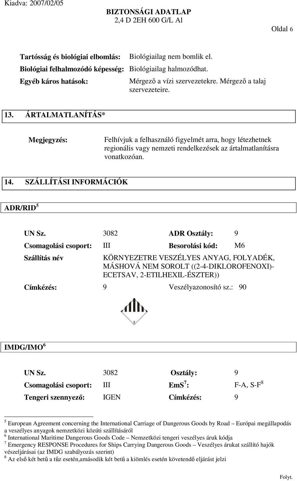 SZÁLLÍTÁSI INFORMÁCIÓK ADR/RID 5 UN Sz.