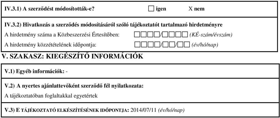 SZAKASZ: KIEGÉSZÍTŐ INFORMÁCIÓK V.1) Egyéb információk: - V.