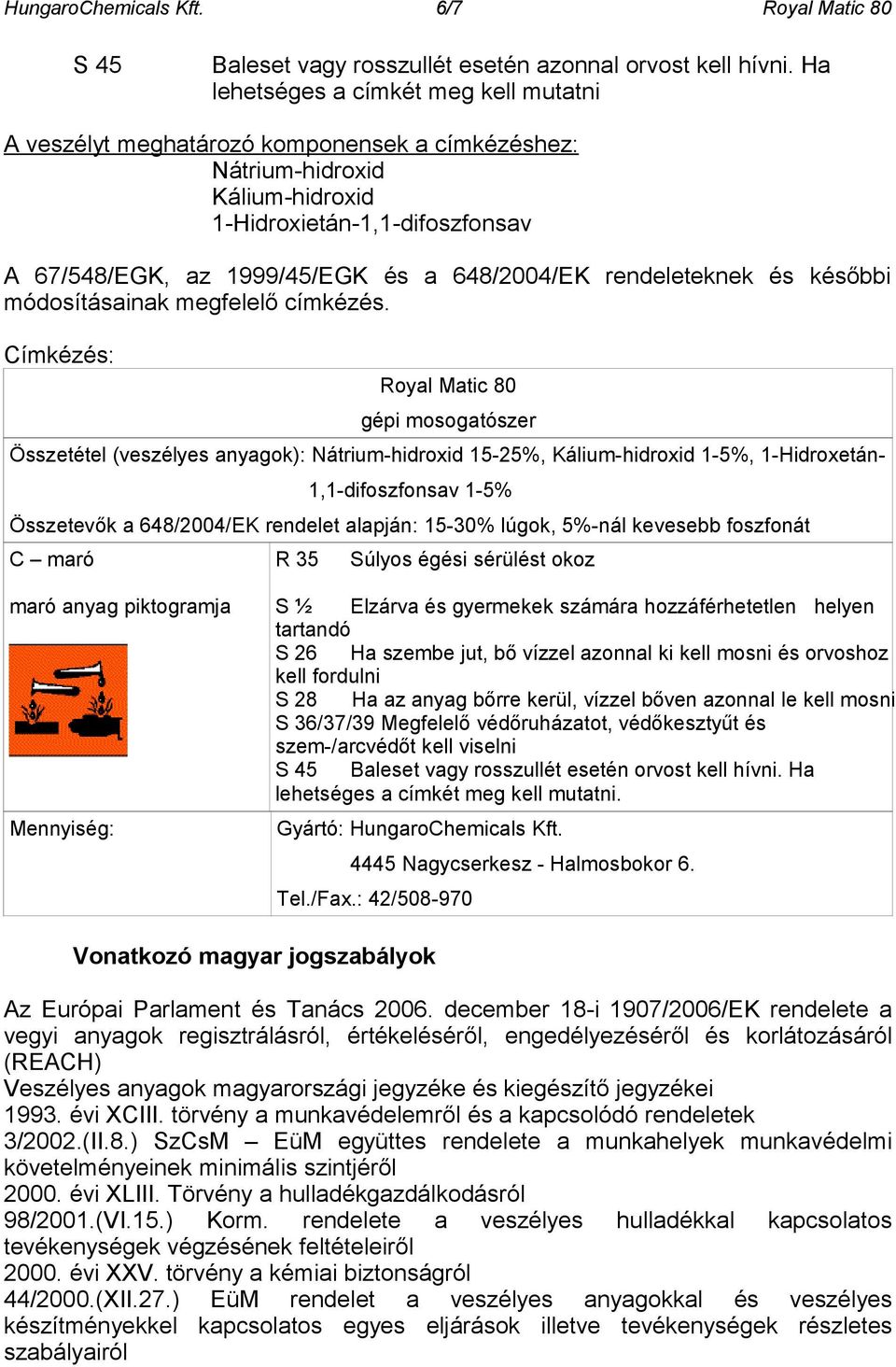 rendeleteknek és későbbi módosításainak megfelelő címkézés.