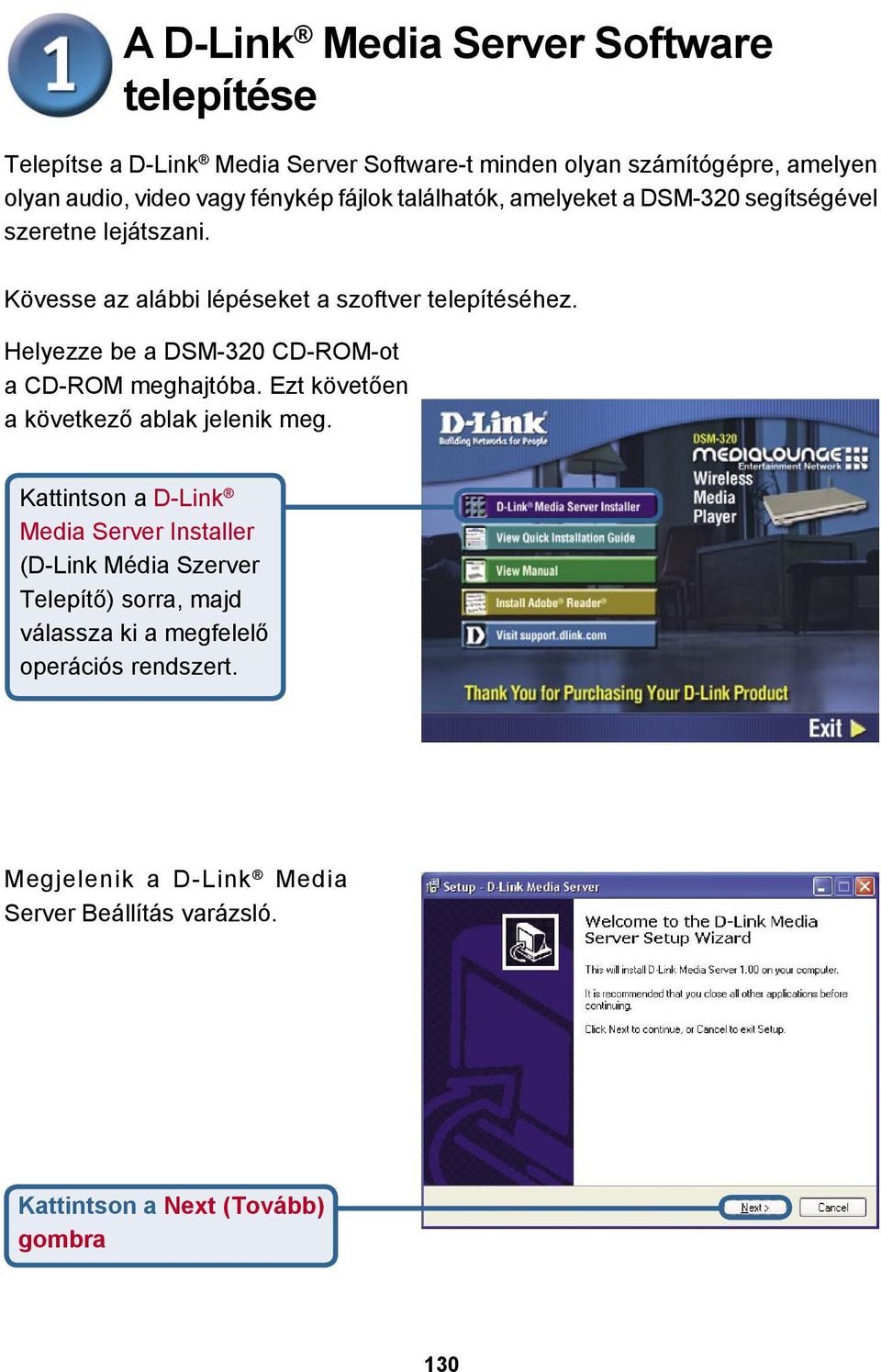 Helyezze be a DSM-320 CD-ROM-ot a CD-ROM meghajtóba. Ezt követően a következő ablak jelenik meg.