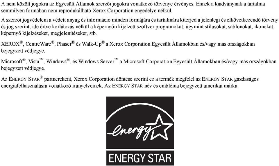 szoftver programokat, úgymint stílusokat, sablonokat, ikonokat, képernyő kijelzéseket, megjelenítéseket, stb.