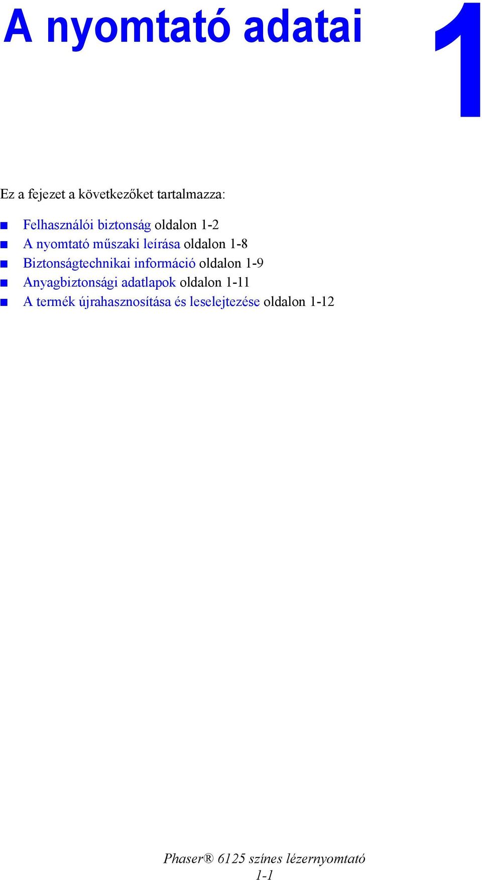 oldalon 1-8 Biztonságtechnikai információ oldalon 1-9