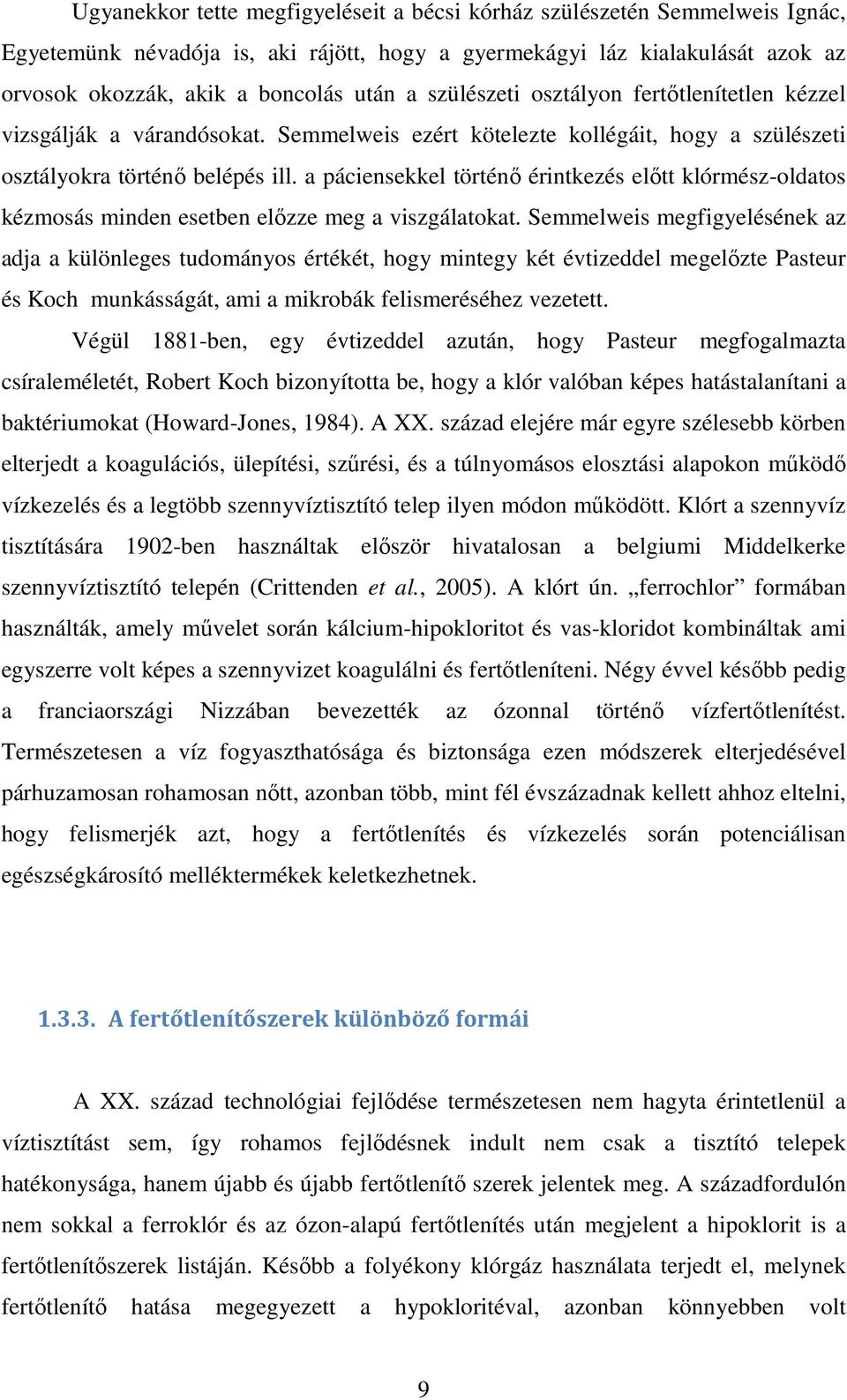 a páciensekkel történő érintkezés előtt klórmész-oldatos kézmosás minden esetben előzze meg a viszgálatokat.