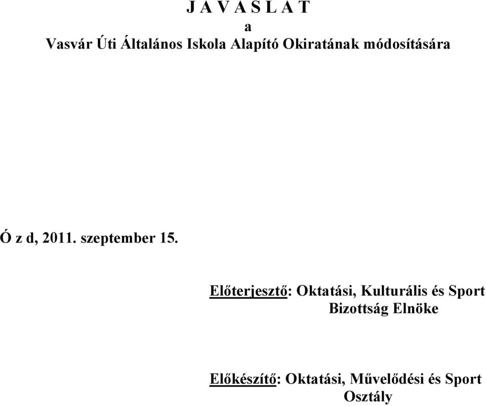 Előterjesztő: Oktatási, Kulturális és Sport Bizottság