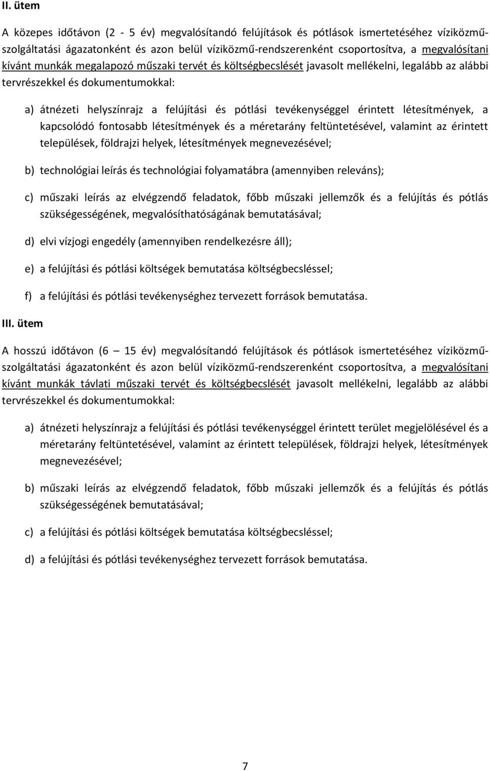 ütem a) átnézeti helyszínrajz a felújítási és pótlási tevékenységgel érintett létesítmények, a kapcsolódó fontosabb létesítmények és a méretarány feltüntetésével, valamint az érintett települések,