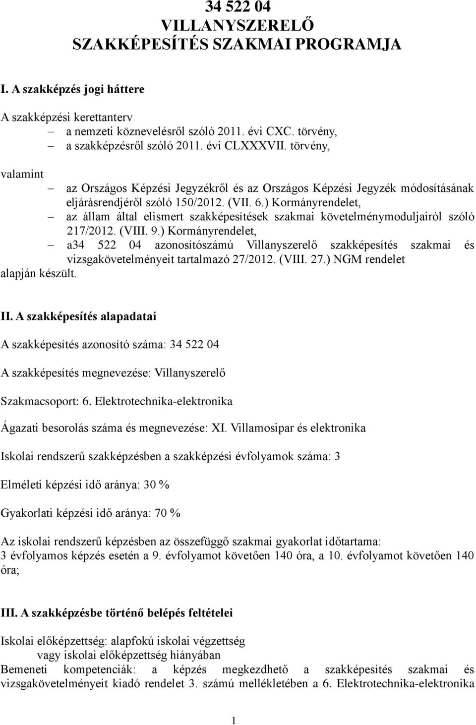 ) Kormányrendelet, az állam által elismert szakképesítések szakmai követelménymoduljairól szóló 217/2012. (VIII. 9.