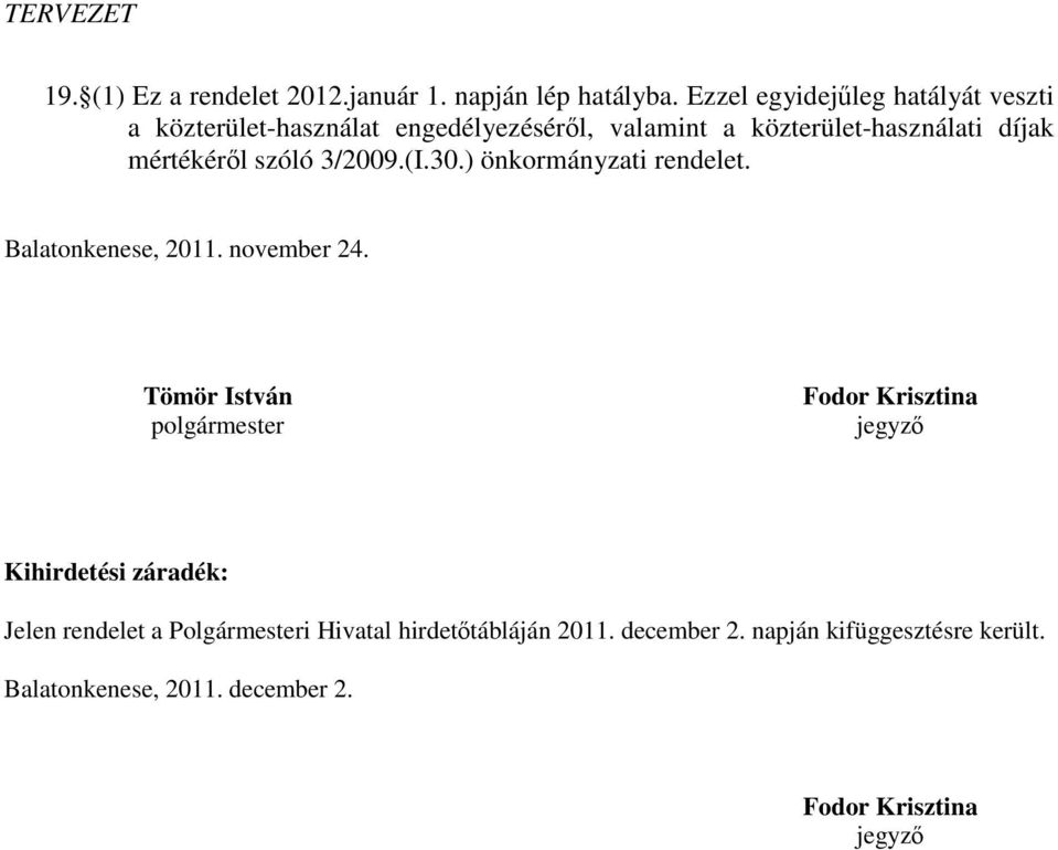 mértékéről szóló 3/2009.(I.30.) önkormányzati rendelet. Balatonkenese, 2011. november 24.