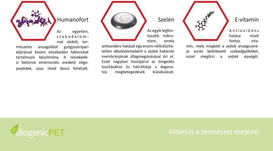 Szelén Az egyik legfontosabb mikroelem, amely antioxidáns hatását egy enzim nélkülözhetetlen alkotóelemeként a sejtek határoló membránjának állagmegóvásával éri el.