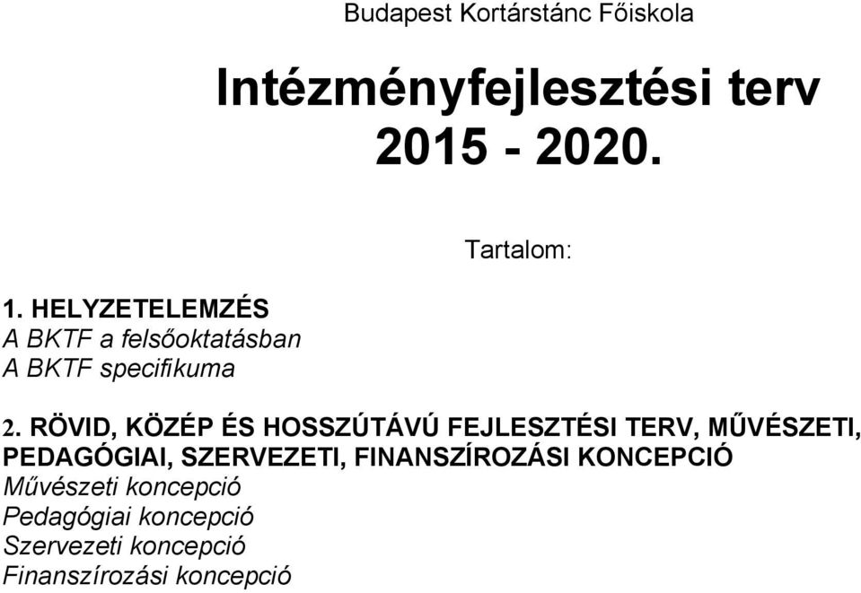 RÖVID, KÖZÉP ÉS HOSSZÚTÁVÚ FEJLESZTÉSI TERV, MŰVÉSZETI, PEDAGÓGIAI, SZERVEZETI,