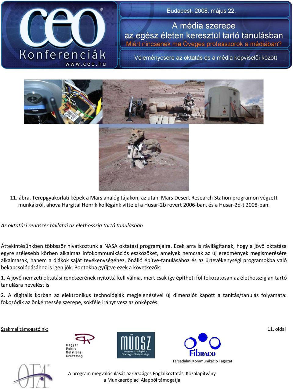 2008-ban. Az oktatási rendszer távlatai az élethosszig tartó tanulásban Áttekintésünkben többször hivatkoztunk a NASA oktatási programjaira.