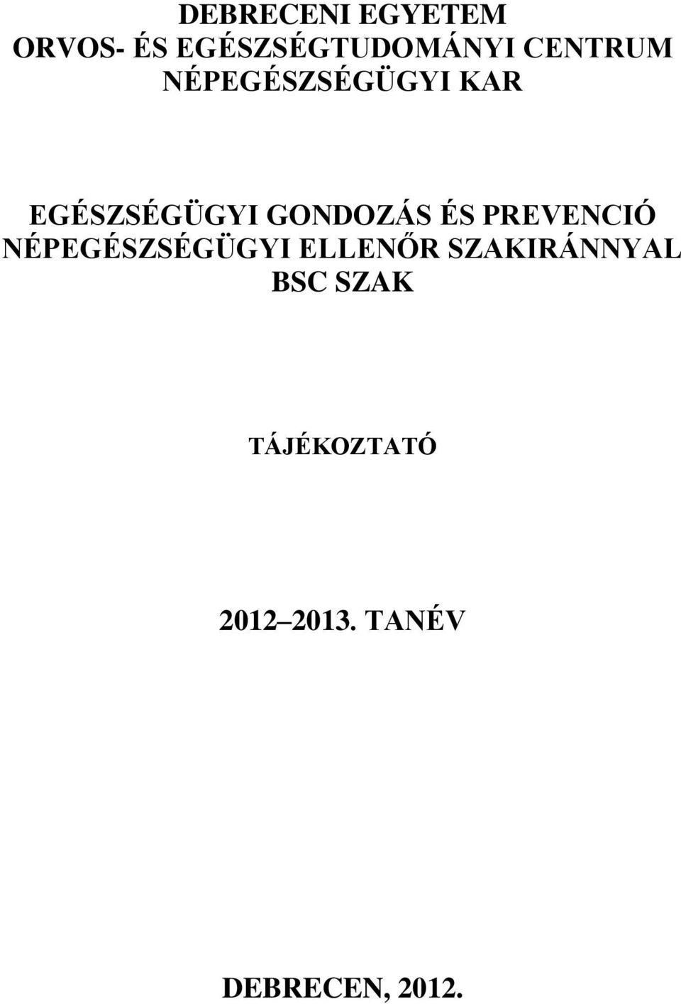 ÉS PREVENCIÓ NÉPEGÉSZSÉGÜGYI ELLENŐR SZAKIRÁNNYAL