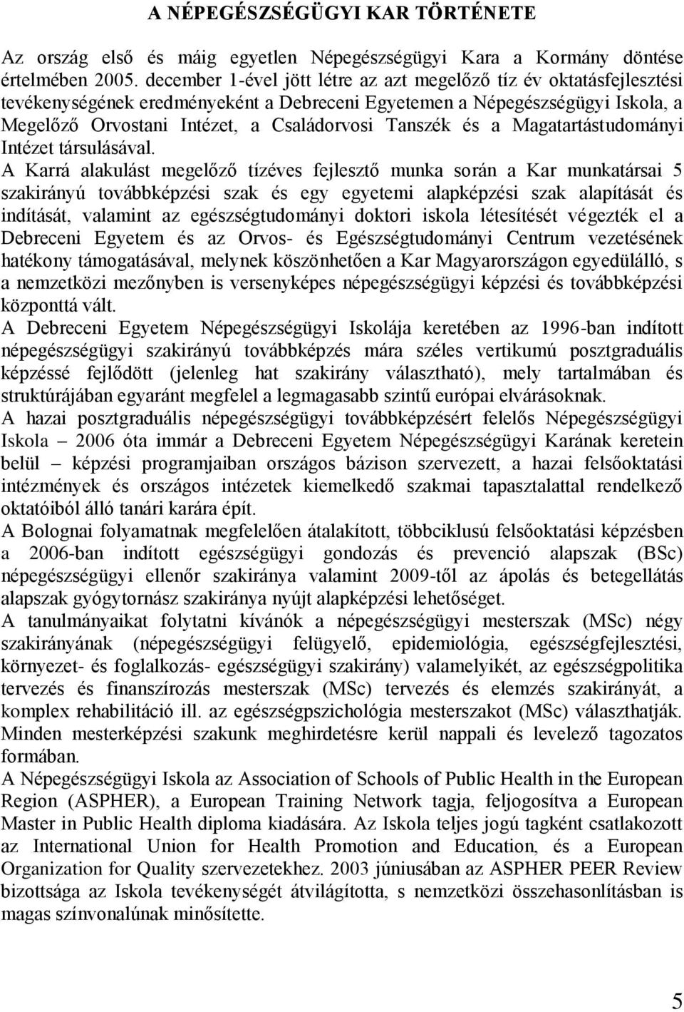 és a Magatartástudományi Intézet társulásával.