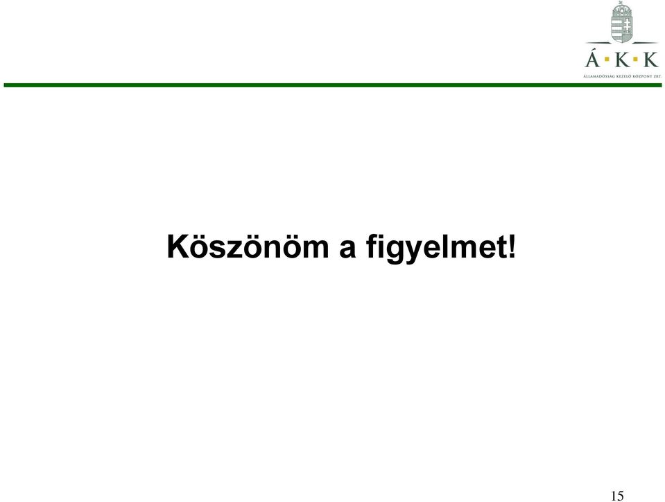 figyelmet!