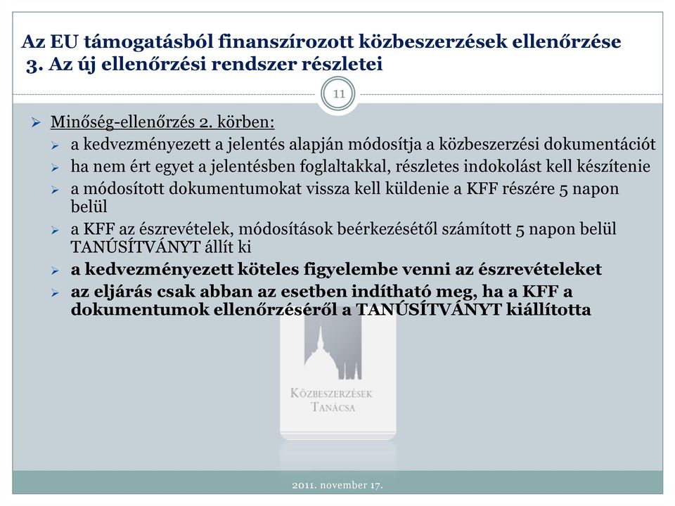 részletes indokolást kell készítenie a módosított dokumentumokat vissza kell küldenie a KFF részére 5 napon belül a KFF az