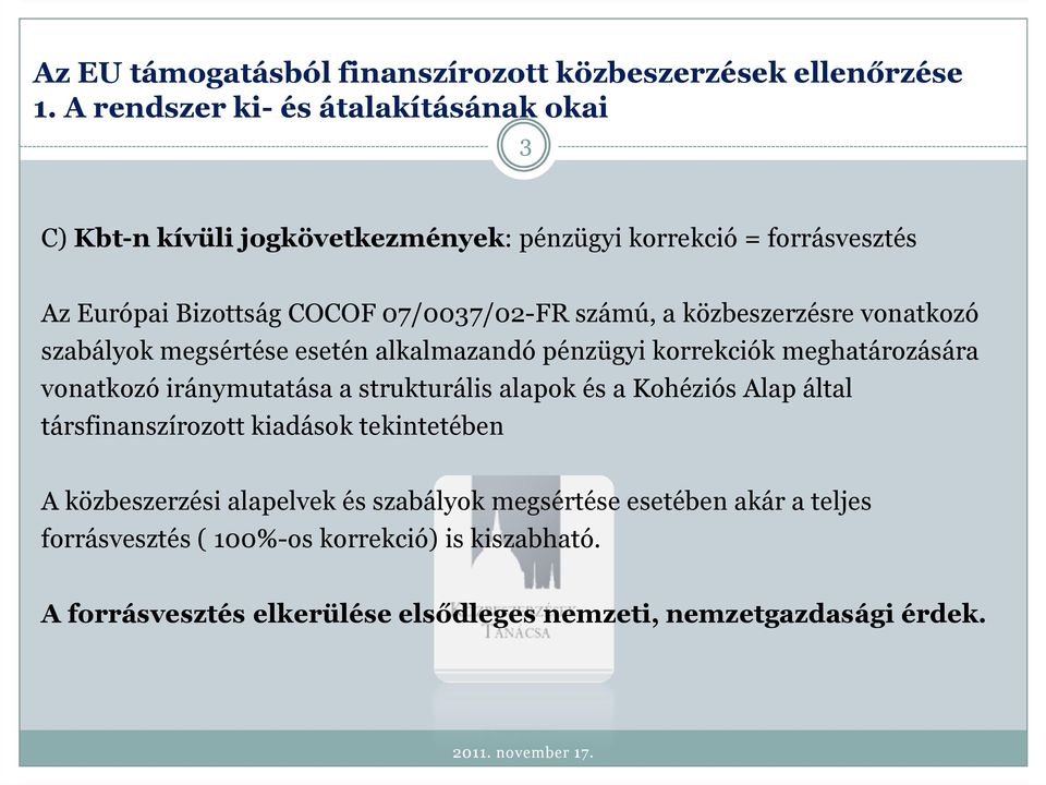 iránymutatása a strukturális alapok és a Kohéziós Alap által társfinanszírozott kiadások tekintetében A közbeszerzési alapelvek és szabályok