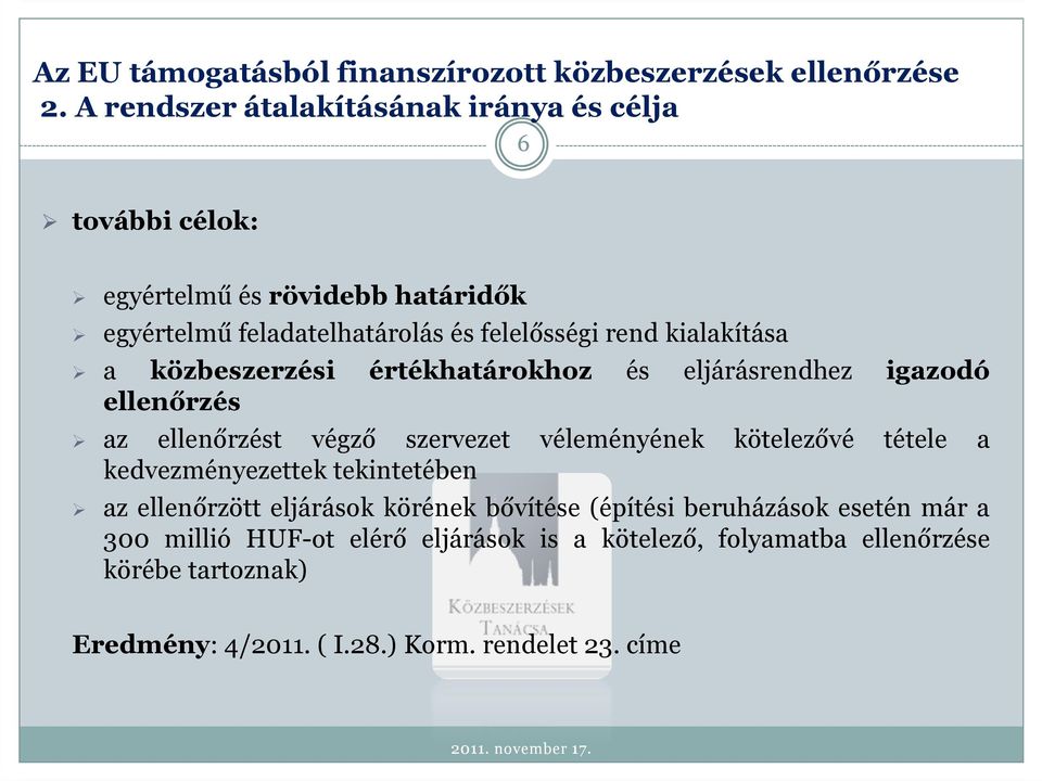 véleményének kötelezővé tétele a kedvezményezettek tekintetében az ellenőrzött eljárások körének bővítése (építési beruházások esetén