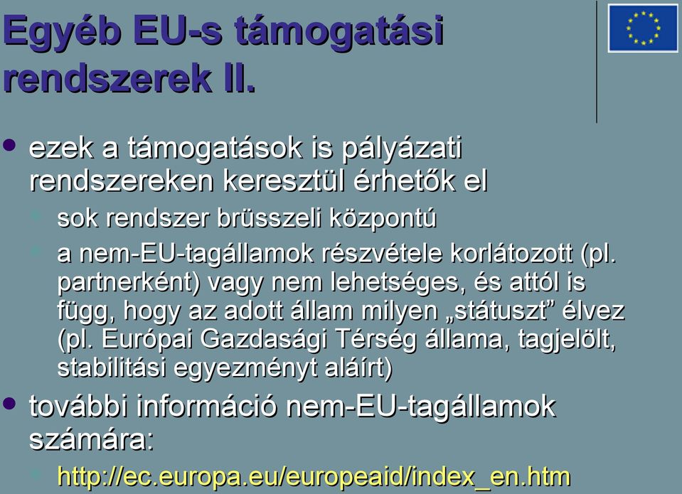 nem-eu-tagállamok részvétele korlátozott (pl.