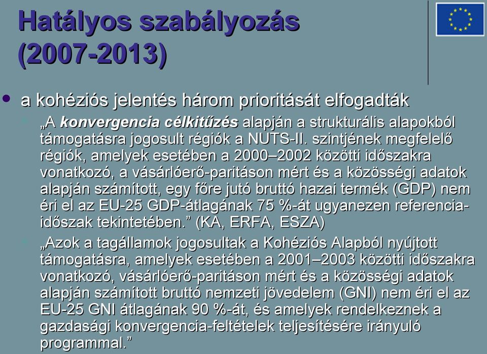 éri el az EU-25 GDP-átlagának 75 %-át ugyanezen referencia- időszak tekintetében.