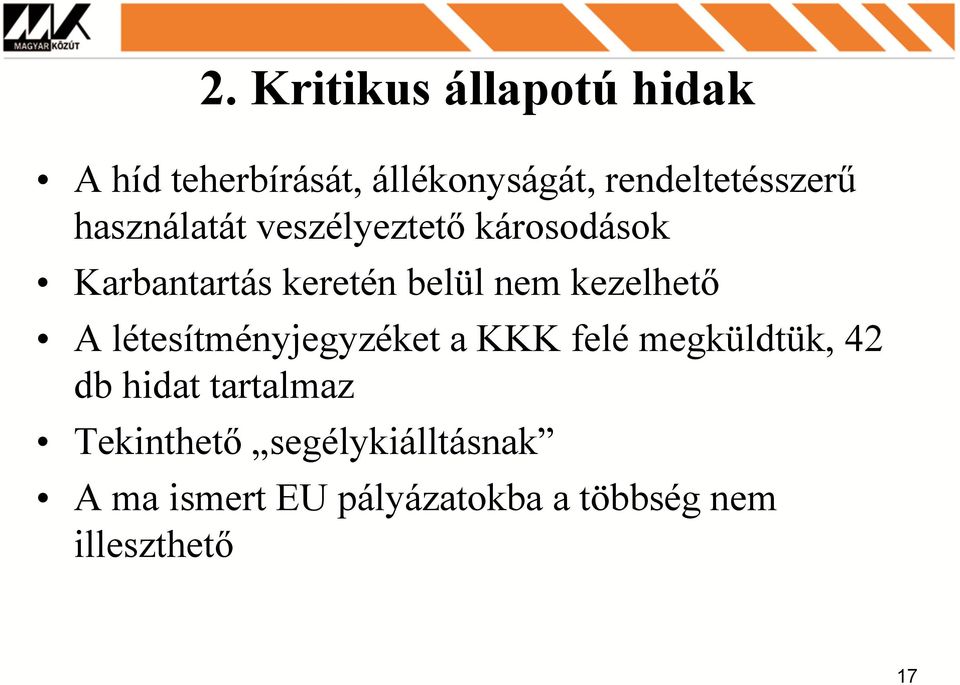 belül nem kezelhető A létesítményjegyzéket a KKK felé megküldtük, 42 db hidat