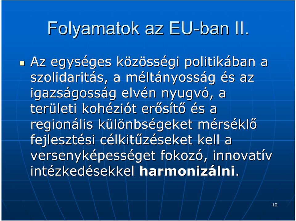 igazságoss gosság g elvén n nyugvó,, a területi kohézi ziót t erősítő és s a regionális