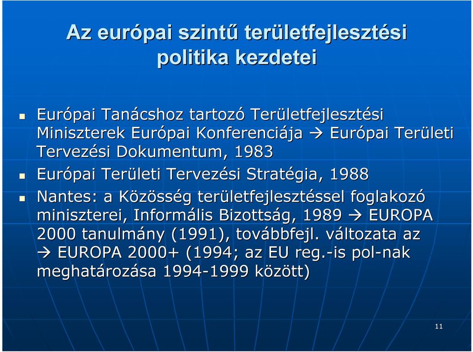 a KözössK sség g területfejleszt letfejlesztéssel ssel foglakozó miniszterei, Informális Bizottság, 1989 EUROPA 2000 tanulmány ny