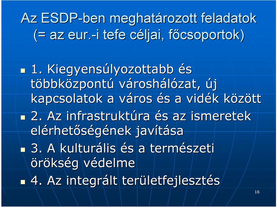 k közöttk 2. Az infrastruktúra és s az ismeretek elérhet rhetőségének javítása 3.