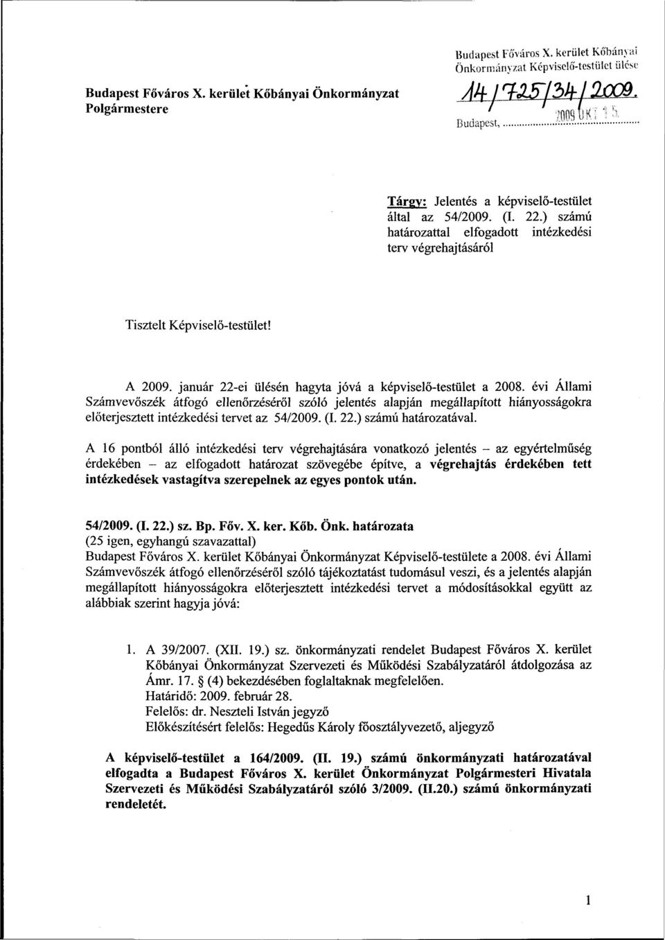 A 2009. január 22-ei ülésén hagyta jóvá a képviselő-testület a 2008.