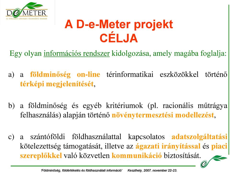 racionális műtrágya felhasználás) alapján történő növénytermesztési modellezést, c) a szántóföldi földhasználattal