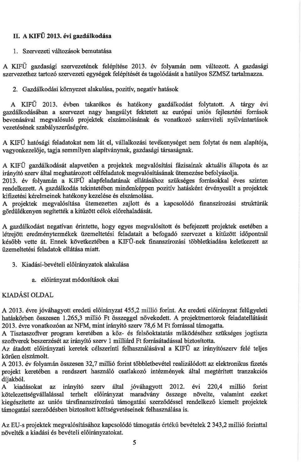 évben takarékos és hatékony gazdákodást foytatott.