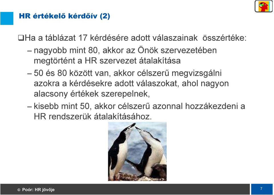akkor célszerő megvizsgálni azokra a kérdésekre adott válaszokat, ahol nagyon alacsony értékek