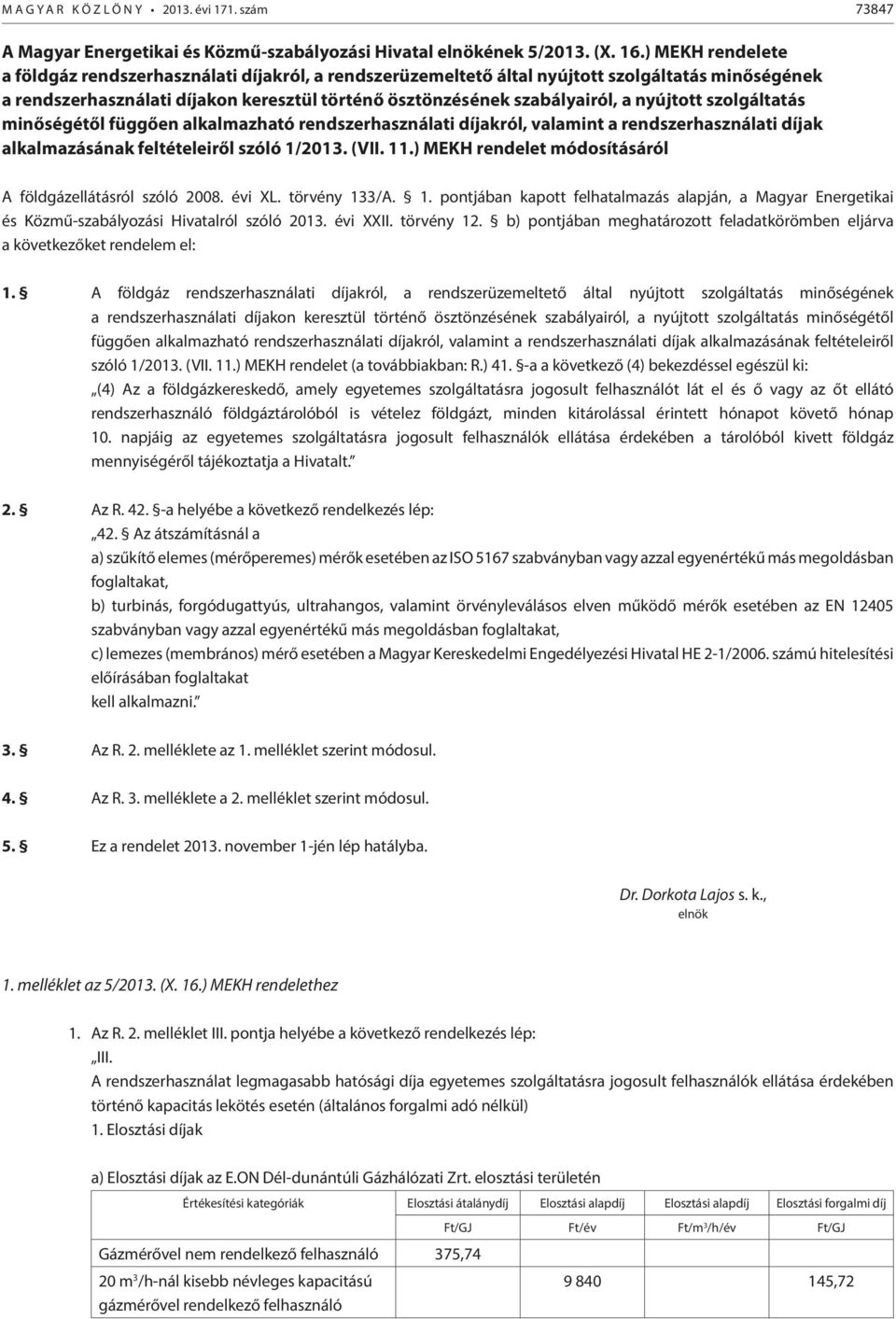 nyújtott szolgáltatás minőségétől függően alkalmazható rendszerhasználati díjakról, valamint a rendszerhasználati díjak alkalmazásának feltételeiről szóló 1/2013. (VII. 11.