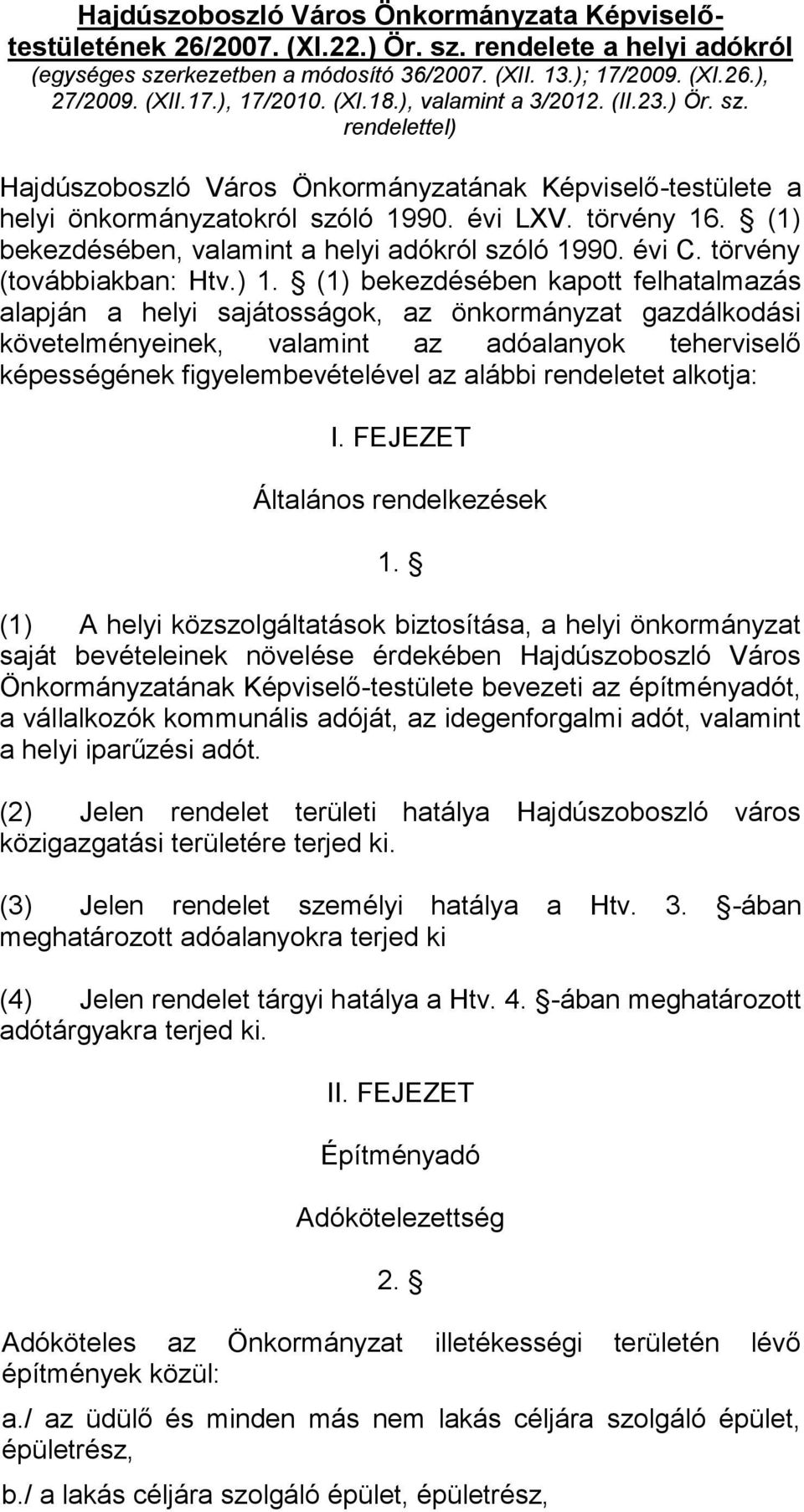 (1) bekezdésében, valamint a helyi adókról szóló 1990. évi C. törvény (továbbiakban: Htv.) 1.