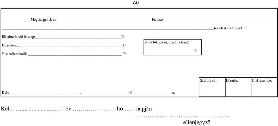 Ft Adóelőlegként, elszámolandó: Ft Számfejtő: Ellenőr: