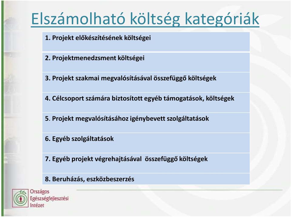 Célcsoport számára biztosított egyéb támogatások, költségek 5.