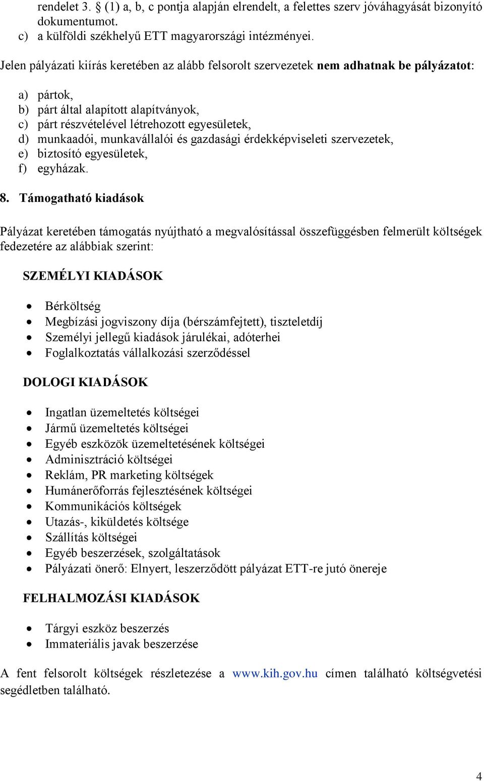 munkaadói, munkavállalói és gazdasági érdekképviseleti szervezetek, e) biztosító egyesületek, f) egyházak. 8.