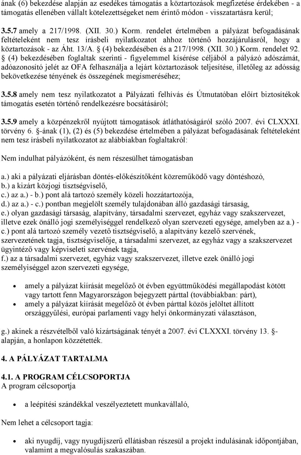 (4) bekezdésében és a 217/1998. (XII. 30.) Korm. rendelet 92.