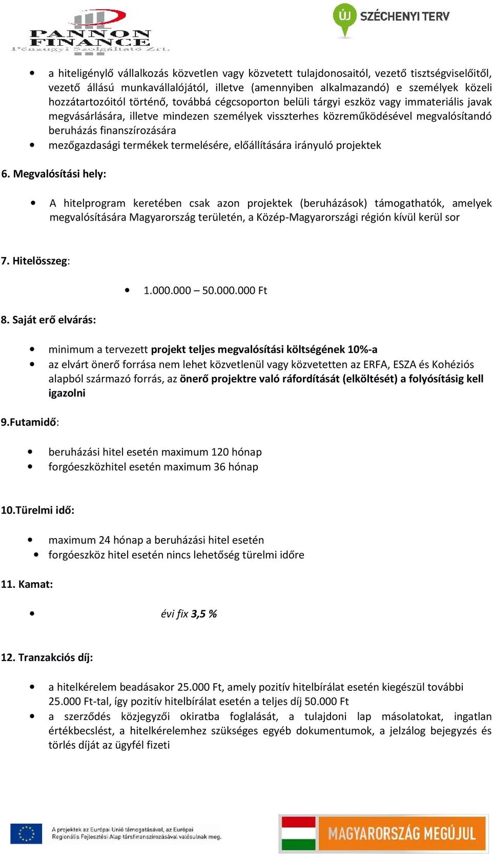 mezőgazdasági termékek termelésére, előállítására irányuló projektek 6.