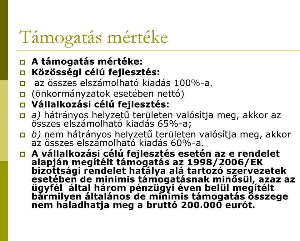 helyzetű területen valósítja meg, akkor az összes elszámolható kiadás 60%-a.