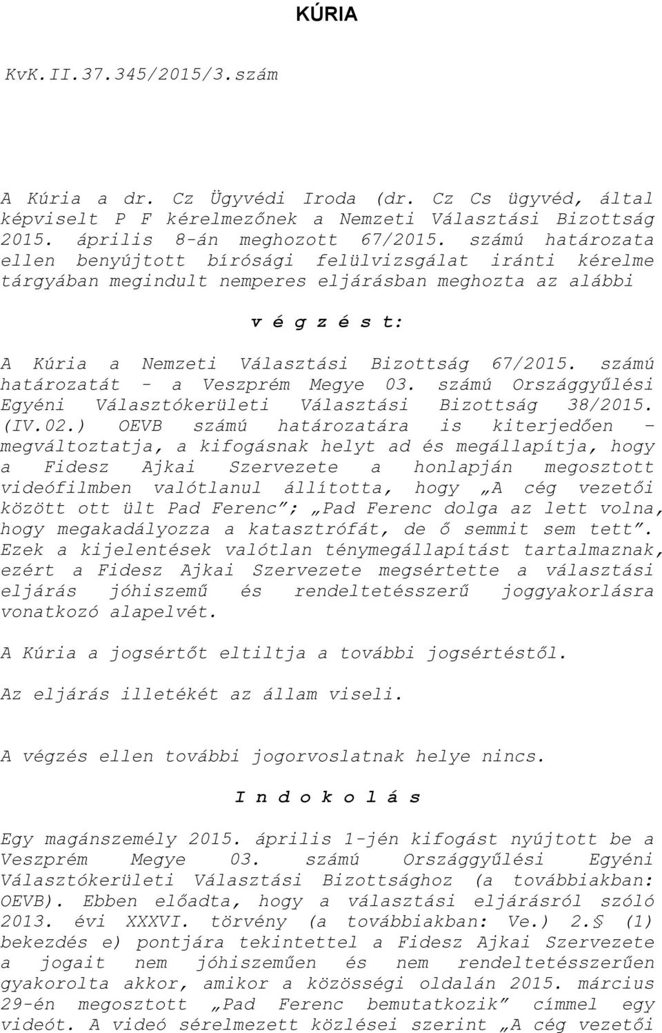 számú határozatát - a Veszprém Megye 03. számú Országgyűlési Egyéni Választókerületi Választási Bizottság 38/2015. (IV.02.