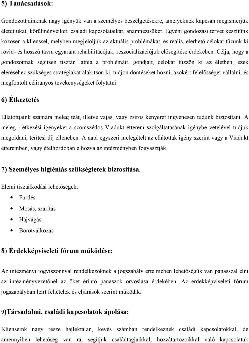 reszocializációjuk elősegítése érdekében.